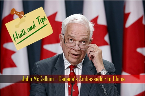 John McCallum - Canada’s Ambassador to China - Offers Tips