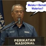 It's Bread & Butter Issues In Melaka - But Muhyiddin Shows Desperation & Stupidity With Self-Praised & More Lies