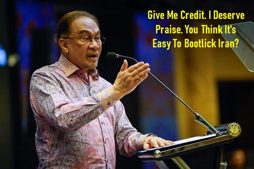PM Anwar Ibrahim - Demand Credit and Praise for Iran Diplomacy