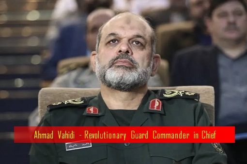 Iran War - Ahmad Vahidi - Revolutionary Guard Commander in Chief